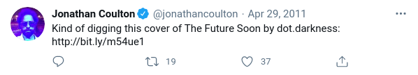 A screenshot of a tweet from Jonathan Coulton (@jonathancoulton) on April 29, 2011. The tweet says "Kind of digging this cover of The Future Soon by dot dot darkness." The tweet then features a link to the cover song by dot dot darkness.